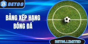 Bảng Xếp Hạng Bóng Đá