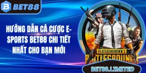 Hướng Dẫn Cá Cược E-sports Bet88